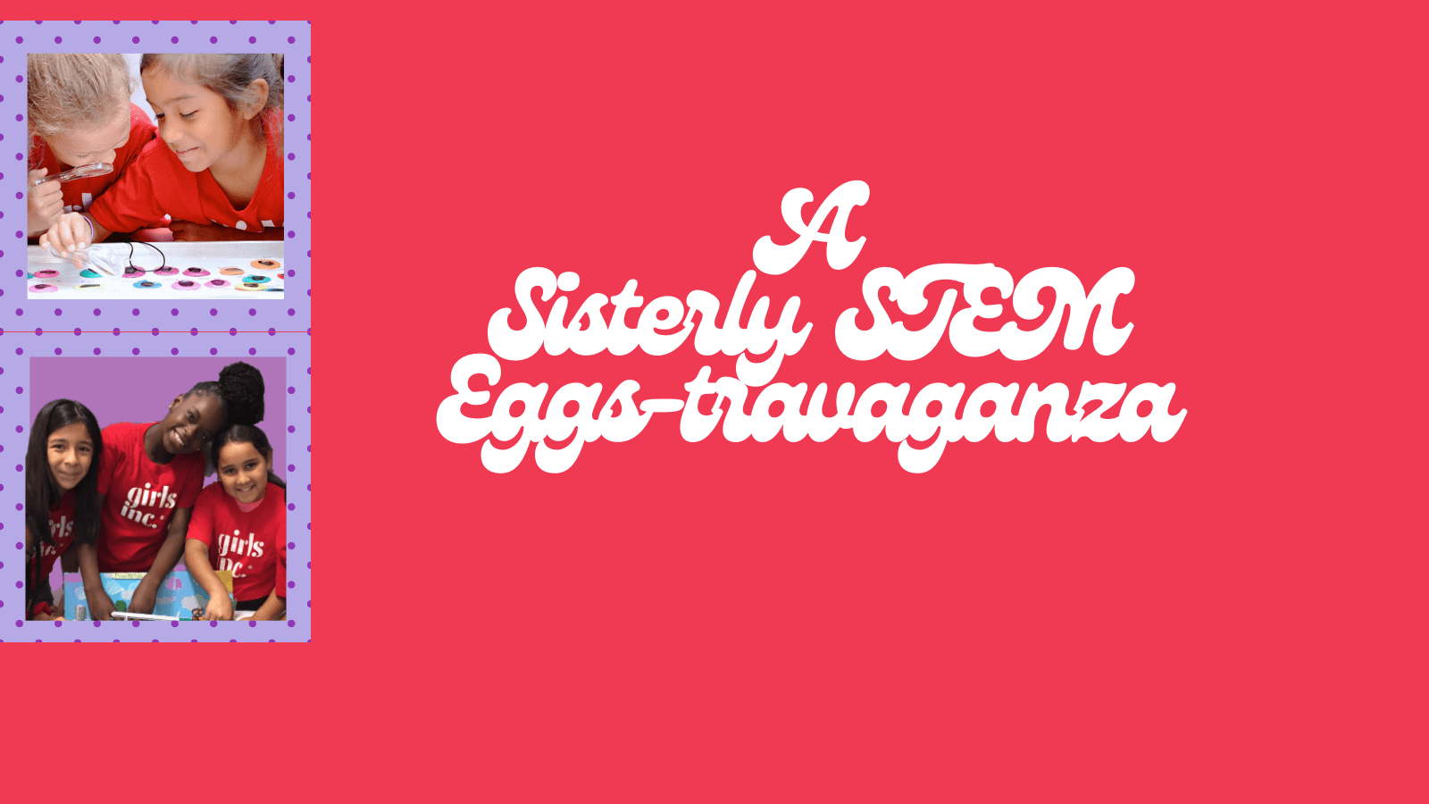 A Sisterly Egg-stravaganza | Girls Inc. of Metropolitan Dallas